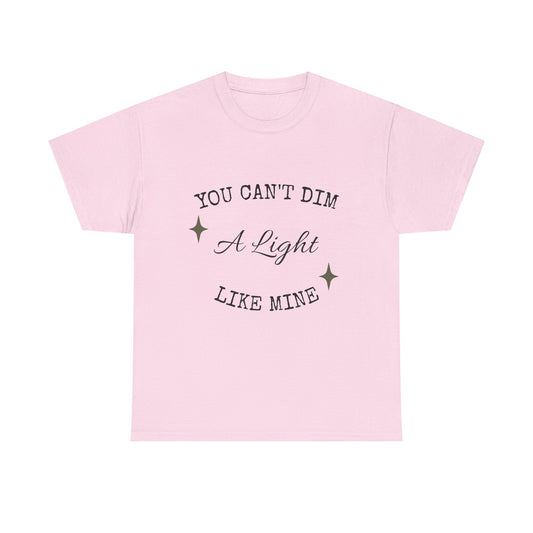 You Can't Dim a Light Like Mine—Inspirational T-Shirt
