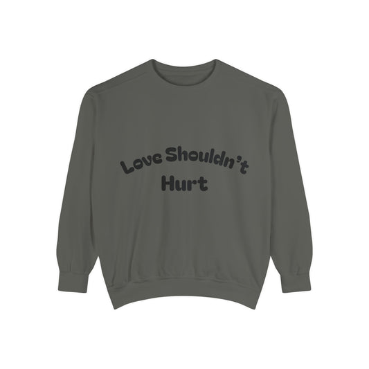 Love Shouldn’t Hurt. Choose Peace Over Chaos.—Crewneck