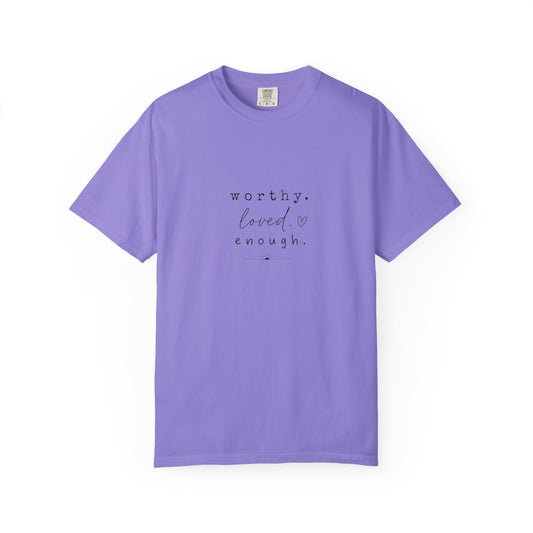 Worthy. Loved. Enough.—Wear Your Journey T-Shirt