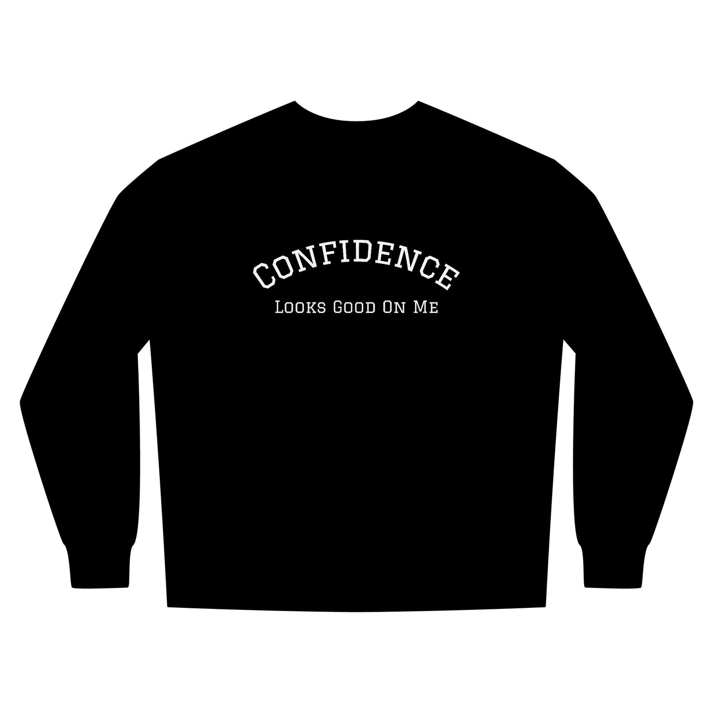 I Like Me. You Should Too. Confidence Looks Good On Me—Inspirational Crewneck