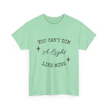 You Can't Dim a Light Like Mine—Inspirational T-Shirt