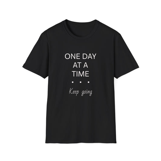 One Day at a Time —Unisex T-Shirt