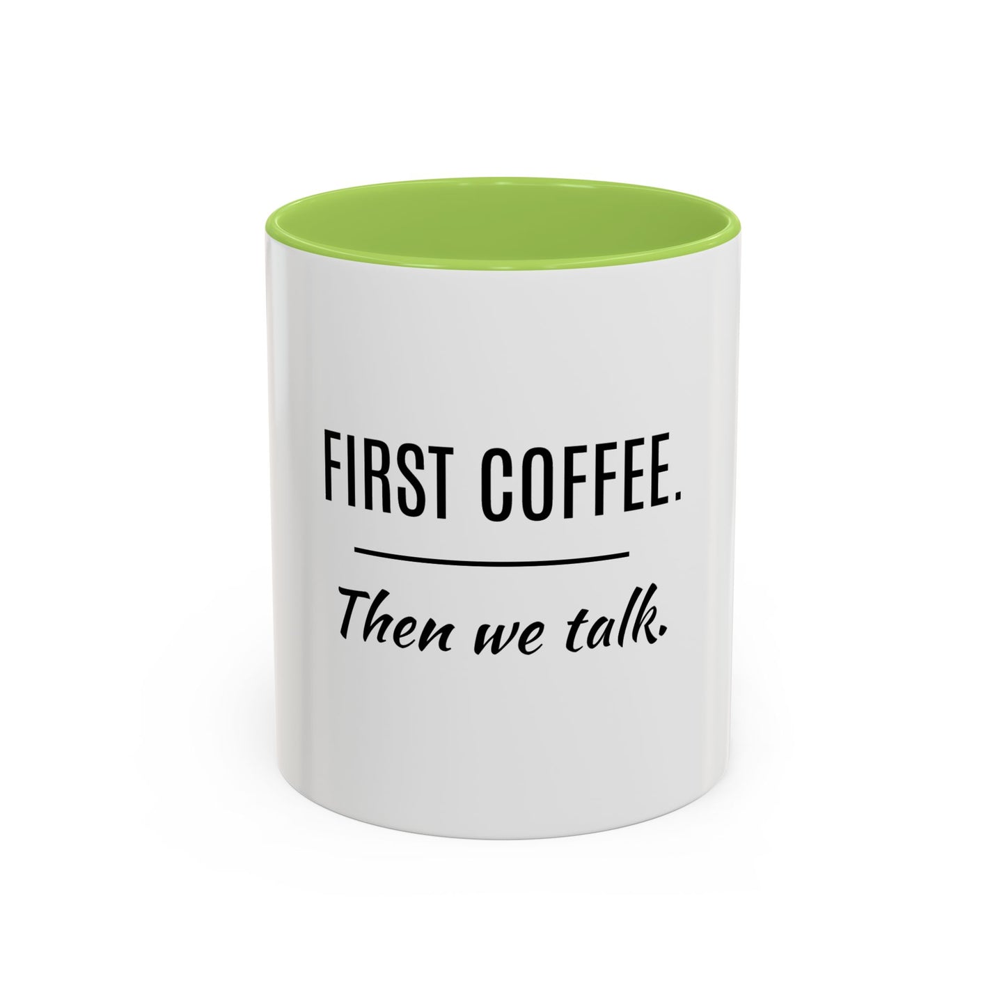 First Coffee. Then Talk.—Accent Ceramic Mug
