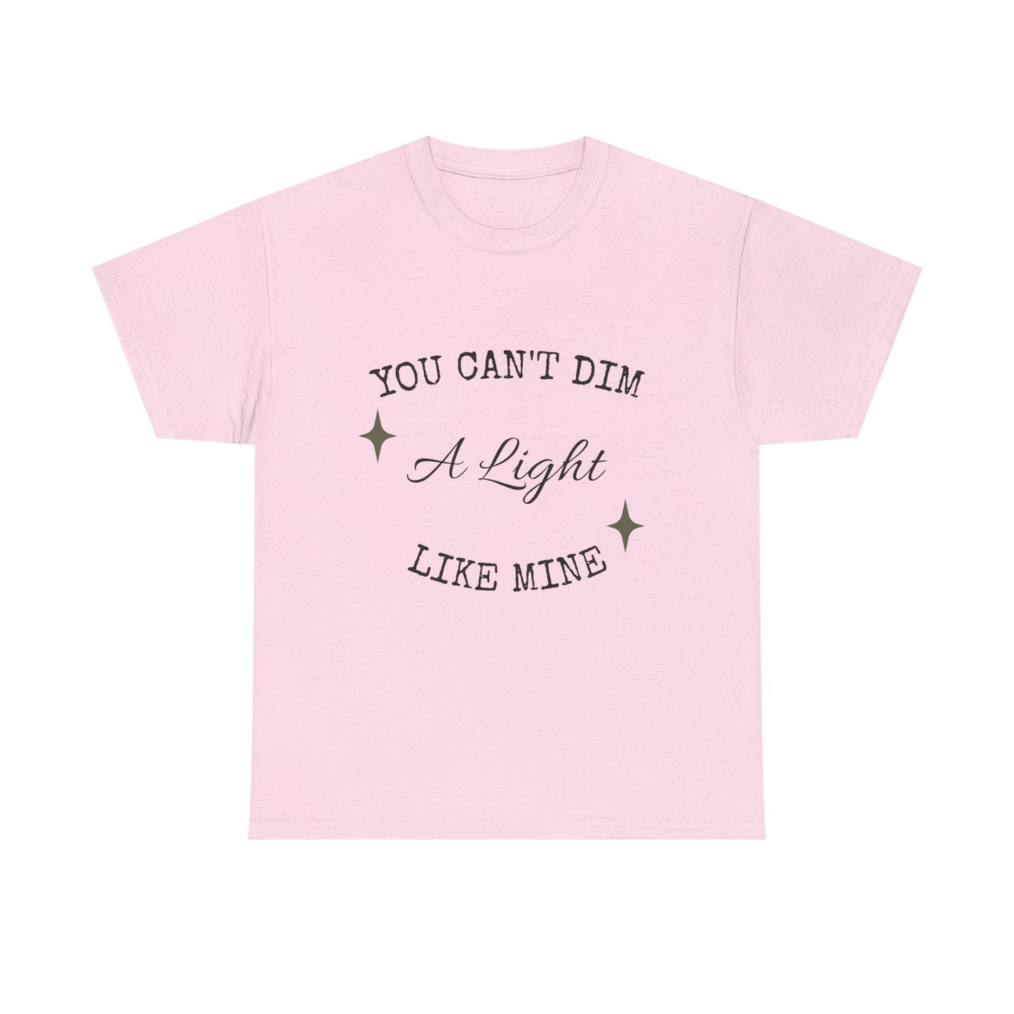 You Can't Dim a Light Like Mine—Inspirational T-Shirt