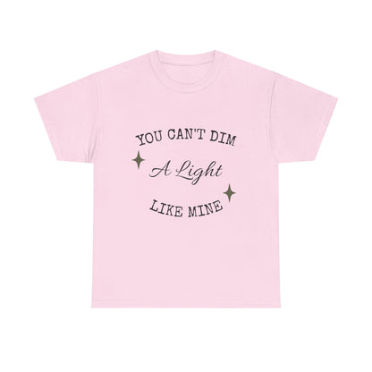 You Can't Dim a Light Like Mine—Inspirational T-Shirt
