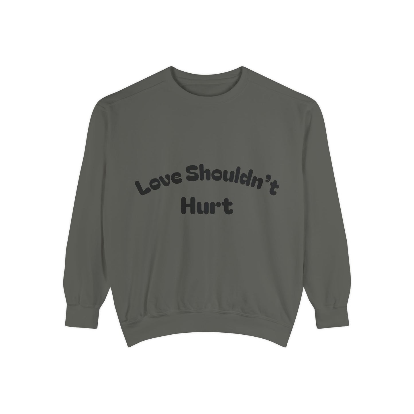 Love Shouldn’t Hurt. Choose Peace Over Chaos.—Crewneck