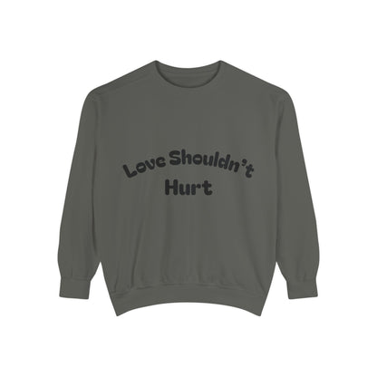 Love Shouldn’t Hurt. Choose Peace Over Chaos.—Crewneck