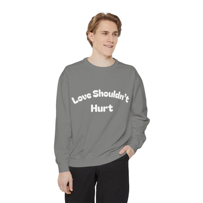 Love Shouldn’t Hurt. Choose Peace Over Chaos.—Crewneck