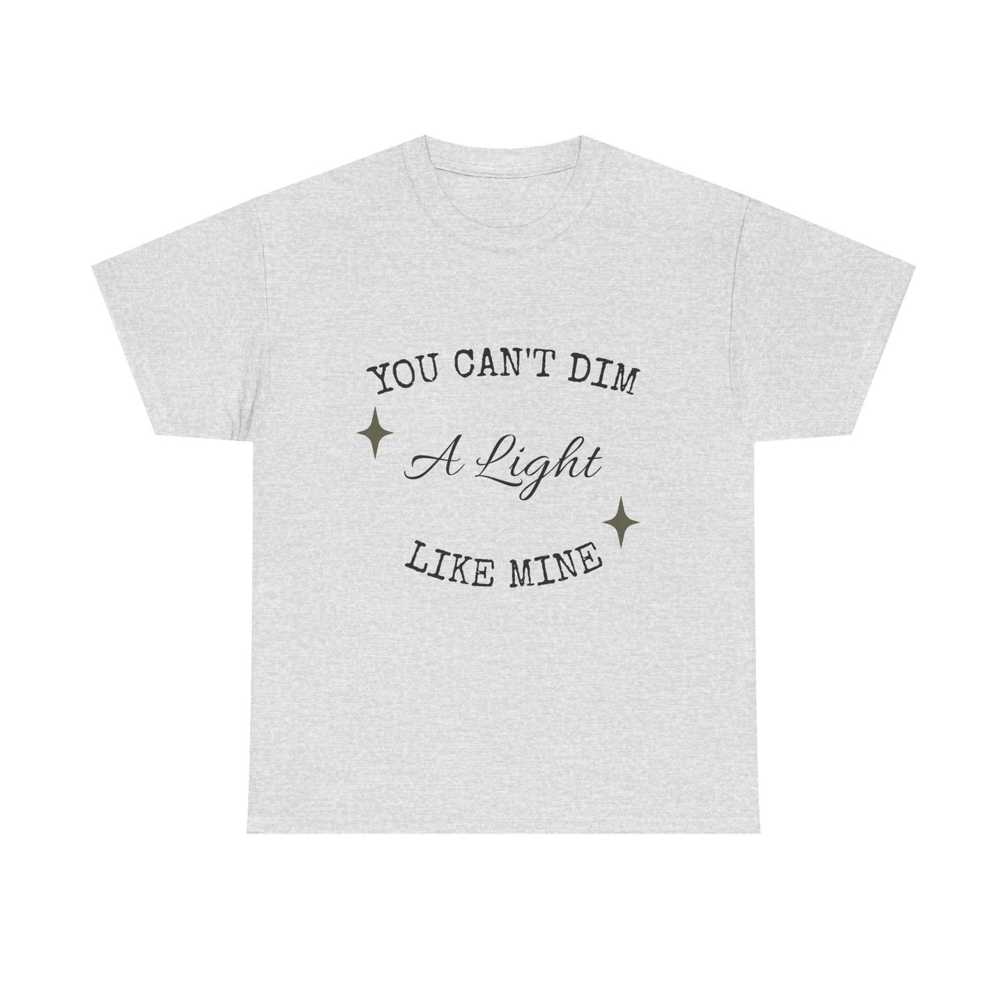 You Can't Dim a Light Like Mine—Inspirational T-Shirt