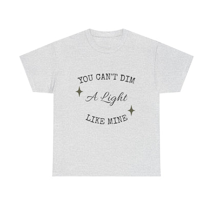 You Can't Dim a Light Like Mine—Inspirational T-Shirt