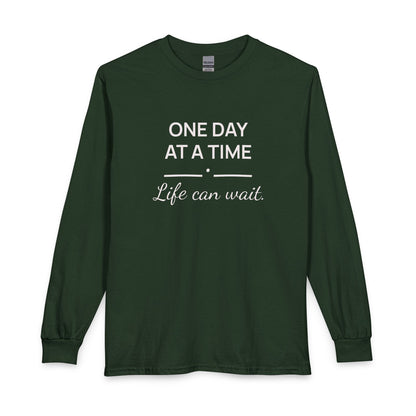 One Day at a Time–Life Can Wait: Long Sleeve Shirt