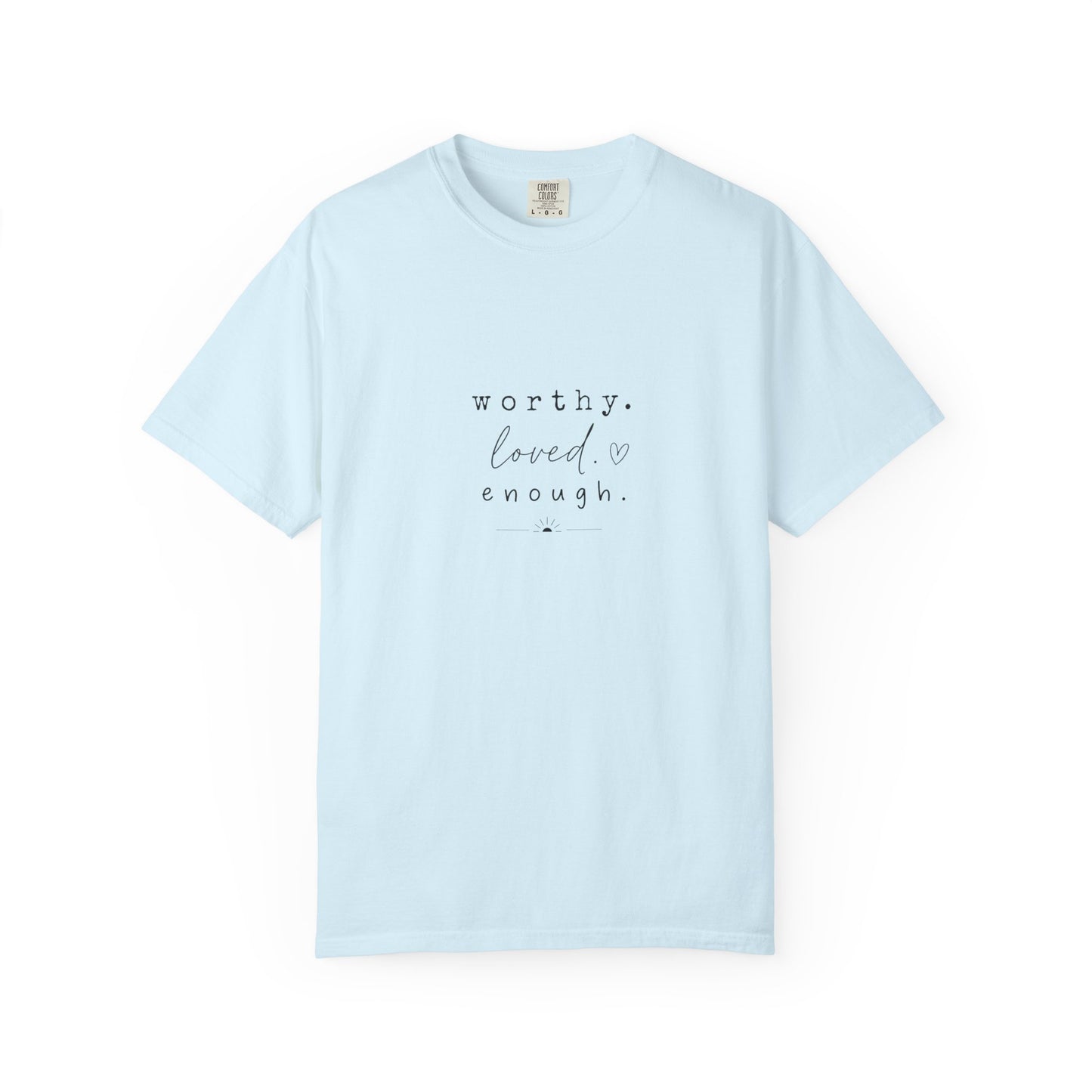 Worthy. Loved. Enough.—Wear Your Journey T-Shirt
