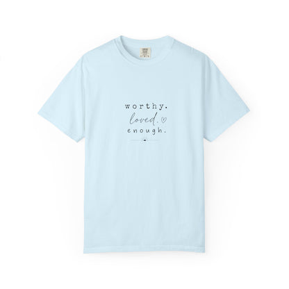 Worthy. Loved. Enough.—Wear Your Journey T-Shirt