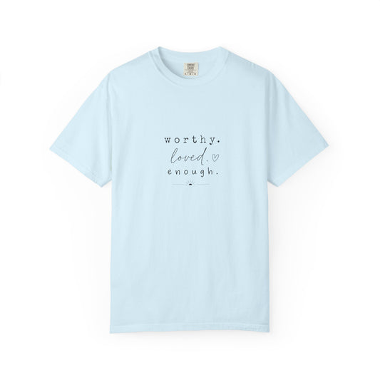 Worthy. Loved. Enough.—Wear Your Journey T-Shirt