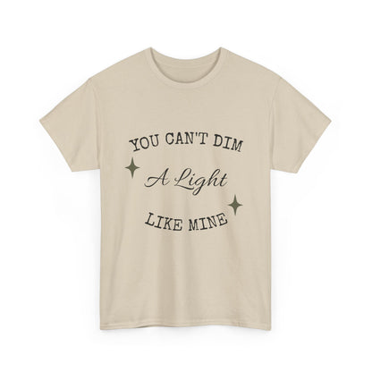 You Can't Dim a Light Like Mine—Inspirational T-Shirt