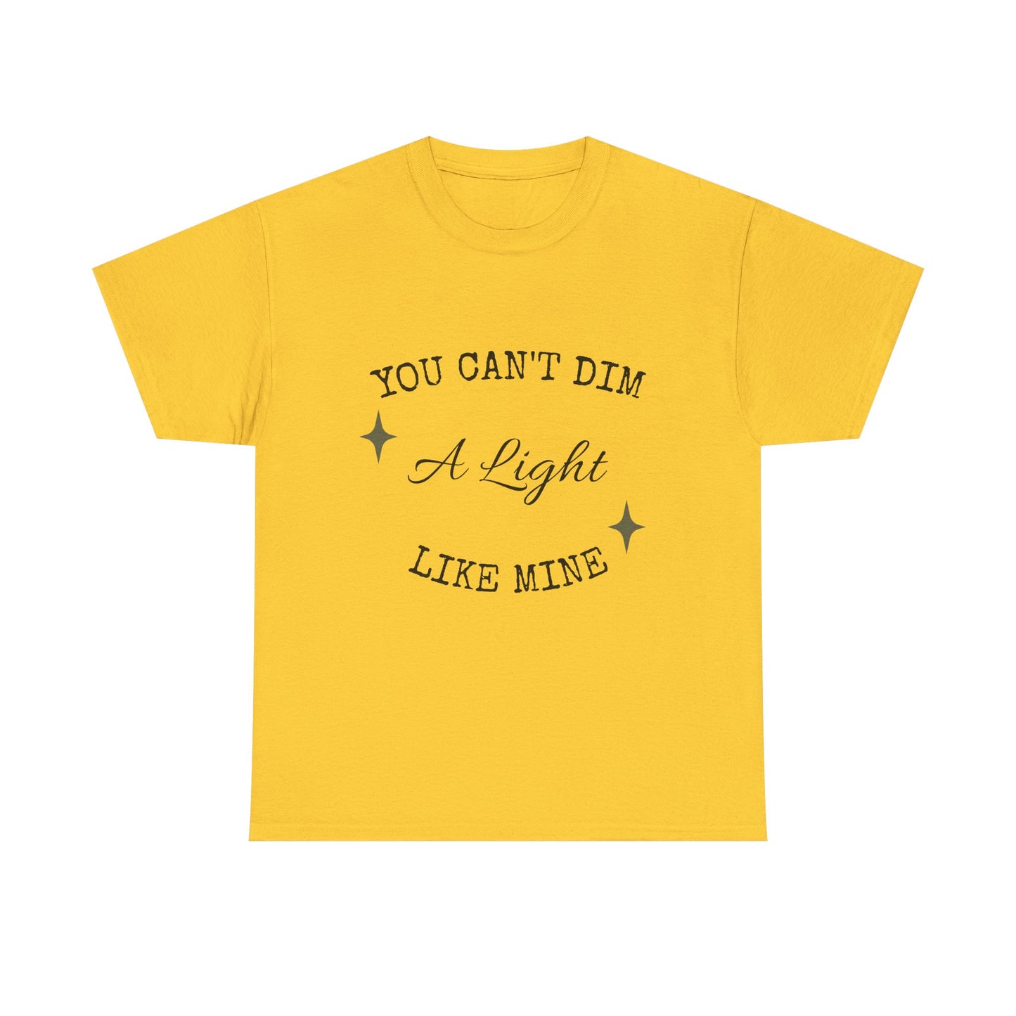 You Can't Dim a Light Like Mine—Inspirational T-Shirt
