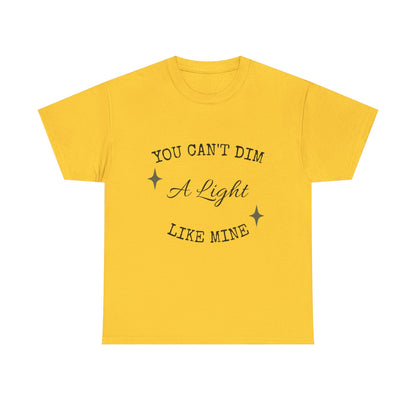 You Can't Dim a Light Like Mine—Inspirational T-Shirt