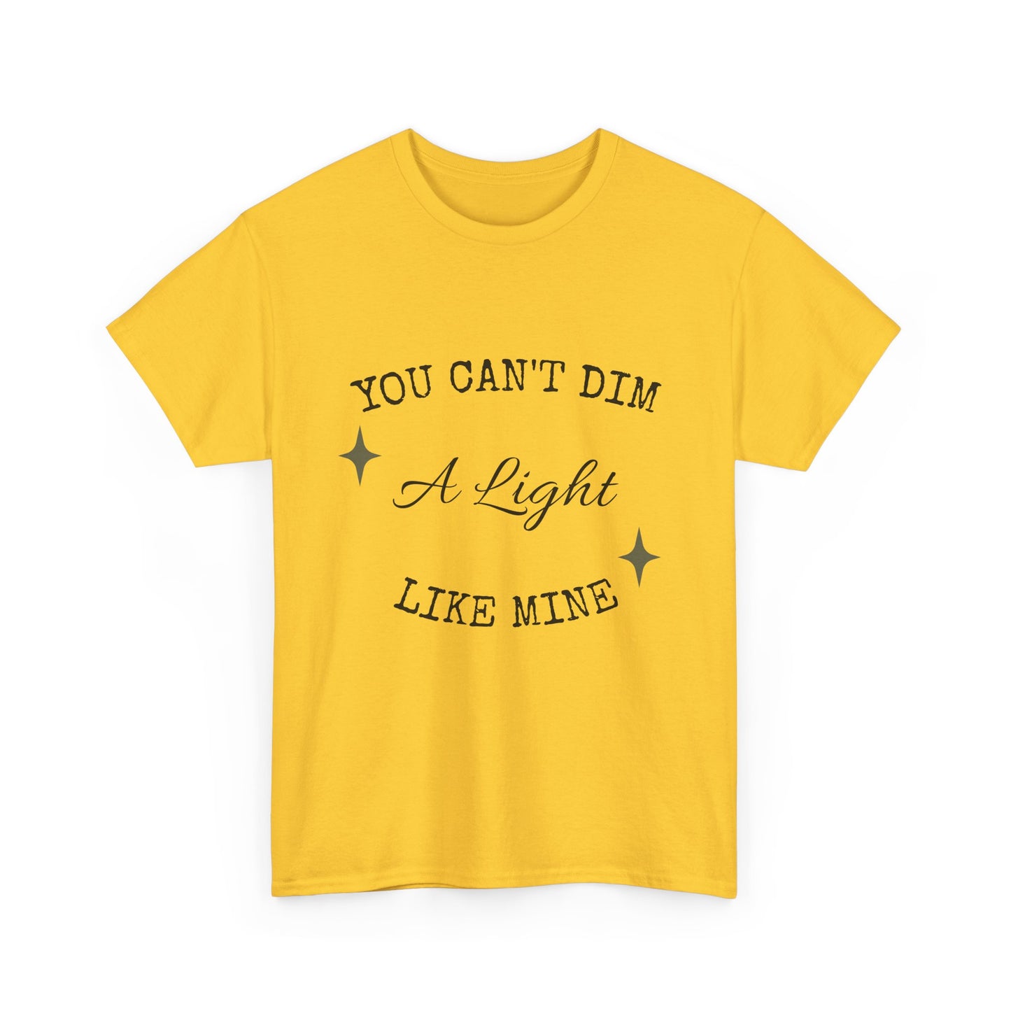 You Can't Dim a Light Like Mine—Inspirational T-Shirt