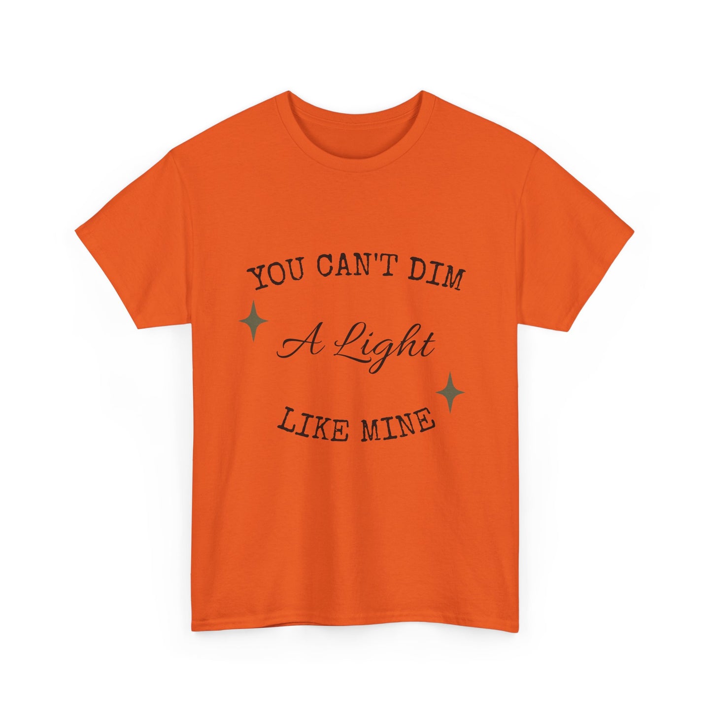You Can't Dim a Light Like Mine—Inspirational T-Shirt