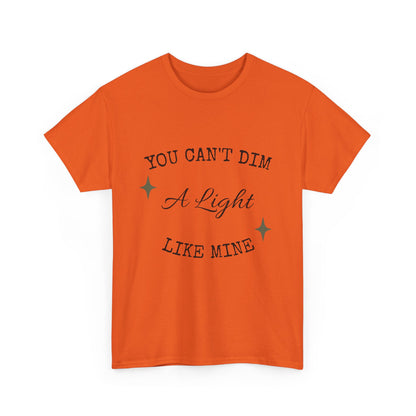 You Can't Dim a Light Like Mine—Inspirational T-Shirt