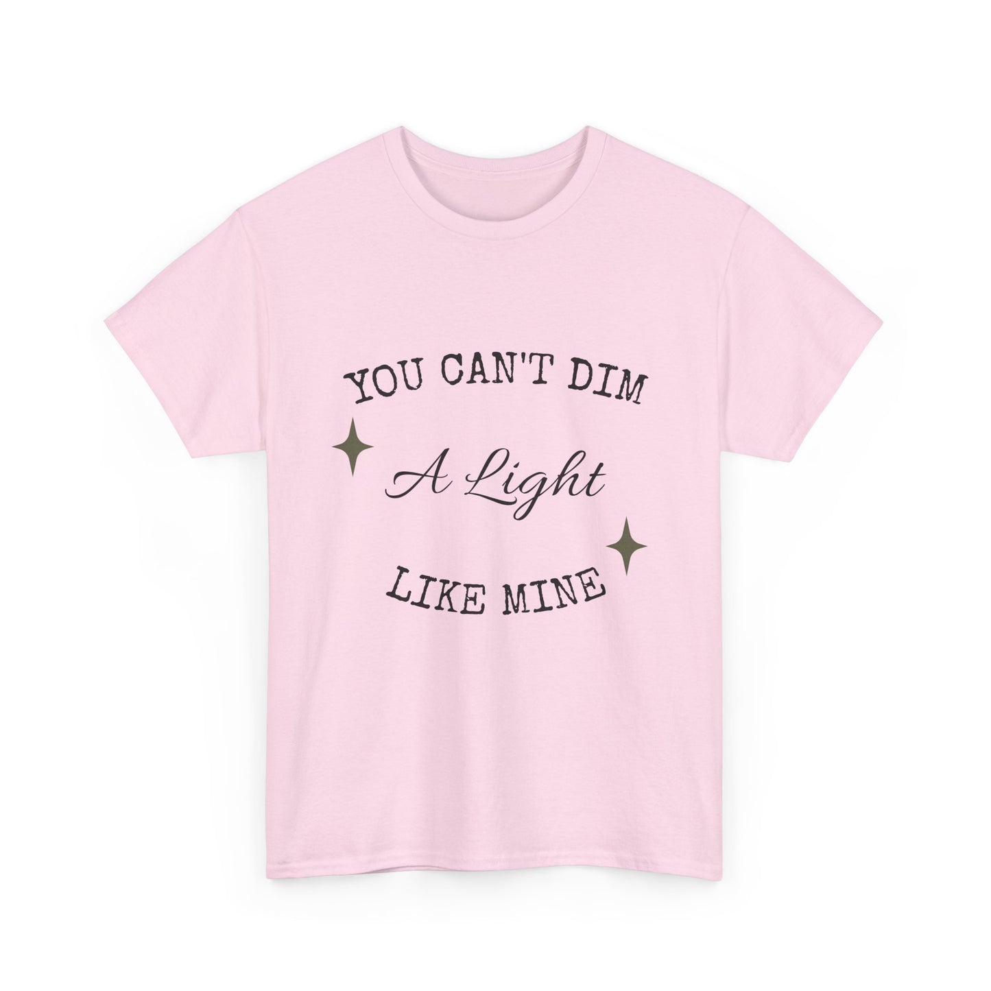 You Can't Dim a Light Like Mine—Inspirational T-Shirt