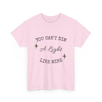 You Can't Dim a Light Like Mine—Inspirational T-Shirt