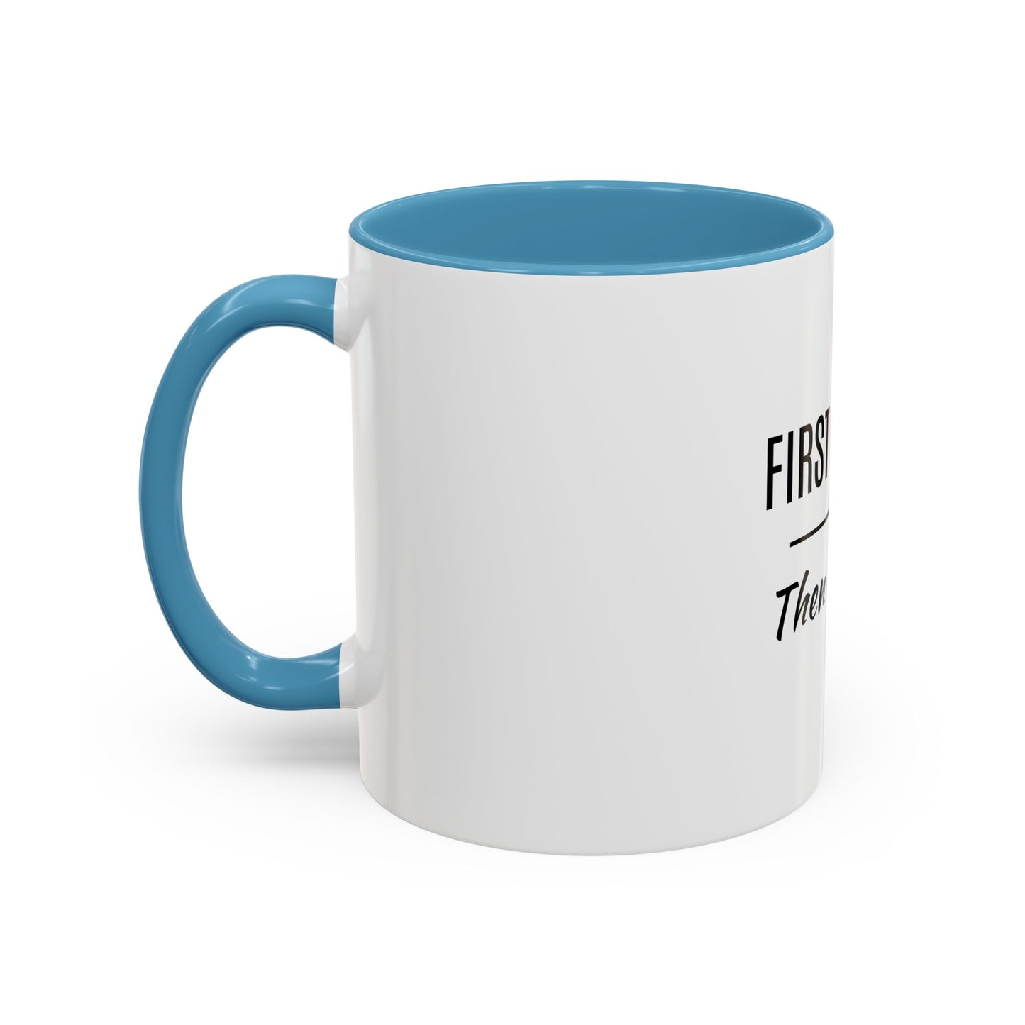 First Coffee. Then Talk.—Accent Ceramic Mug