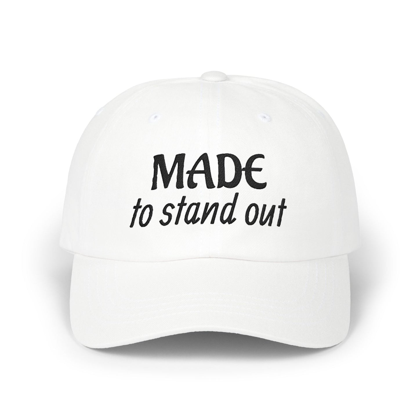 Made to Stand Out - Premium Embroidered Baseball Cap