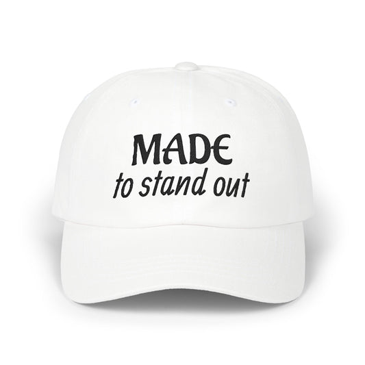 Made to Stand Out - Premium Embroidered Baseball Cap