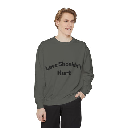 Love Shouldn’t Hurt. Choose Peace Over Chaos.—Crewneck