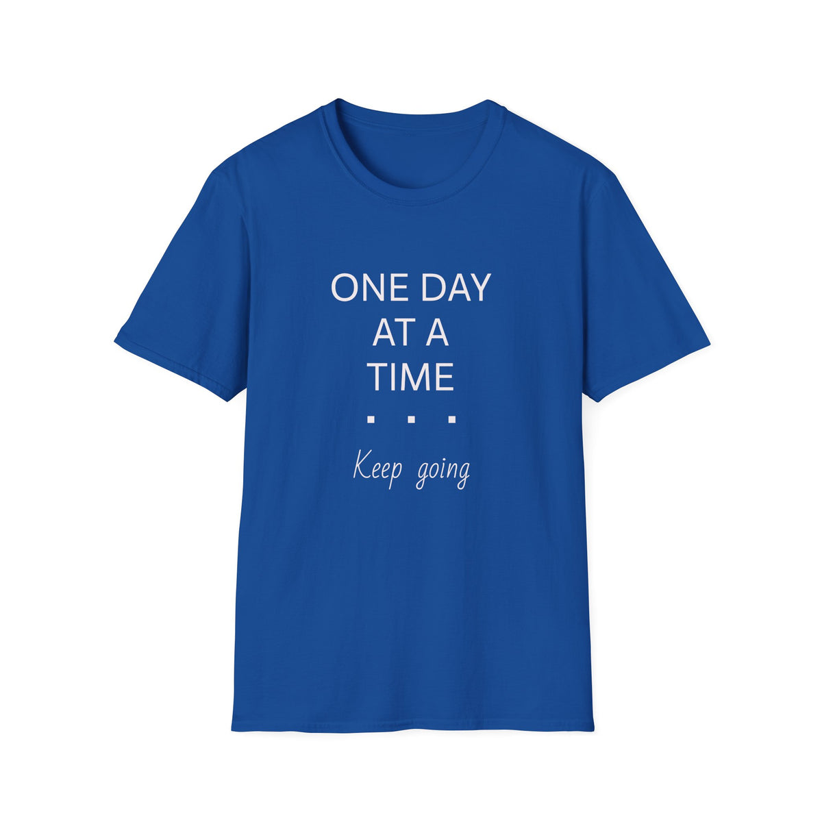 One Day at a Time —Unisex T-Shirt