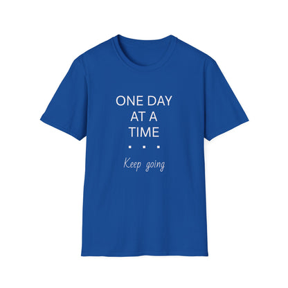 One Day at a Time —Unisex T-Shirt