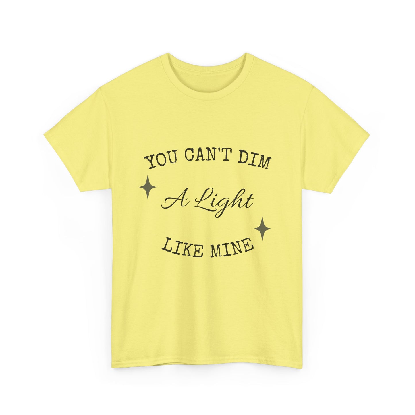 You Can't Dim a Light Like Mine—Inspirational T-Shirt