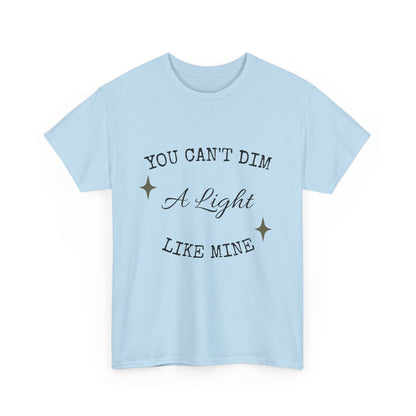 You Can't Dim a Light Like Mine—Inspirational T-Shirt