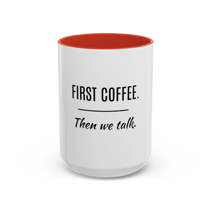 First Coffee. Then Talk.—Accent Ceramic Mug