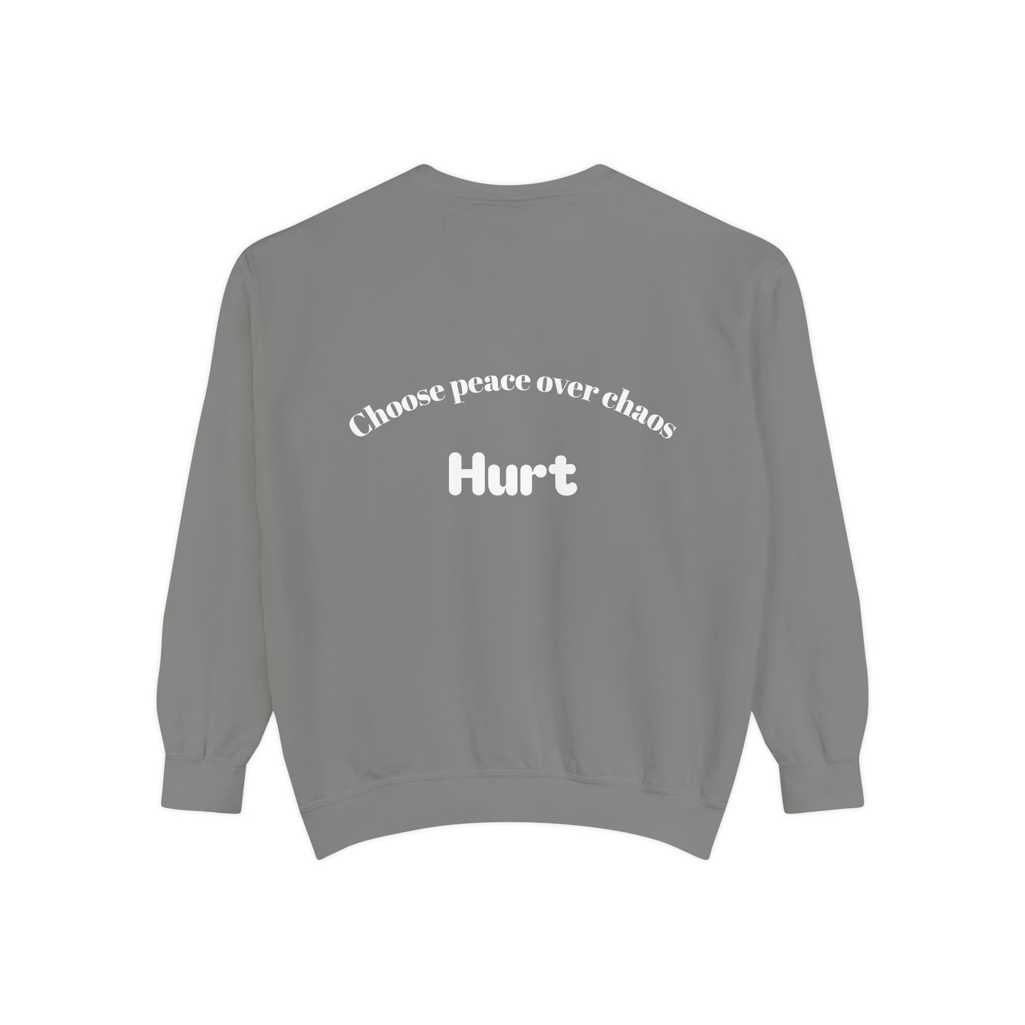 Love Shouldn’t Hurt. Choose Peace Over Chaos.—Crewneck