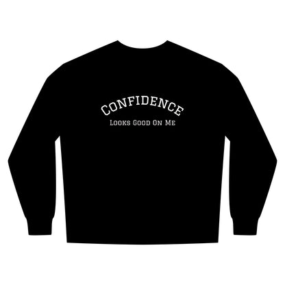 I Like Me. You Should Too. Confidence Looks Good On Me—Inspirational Crewneck