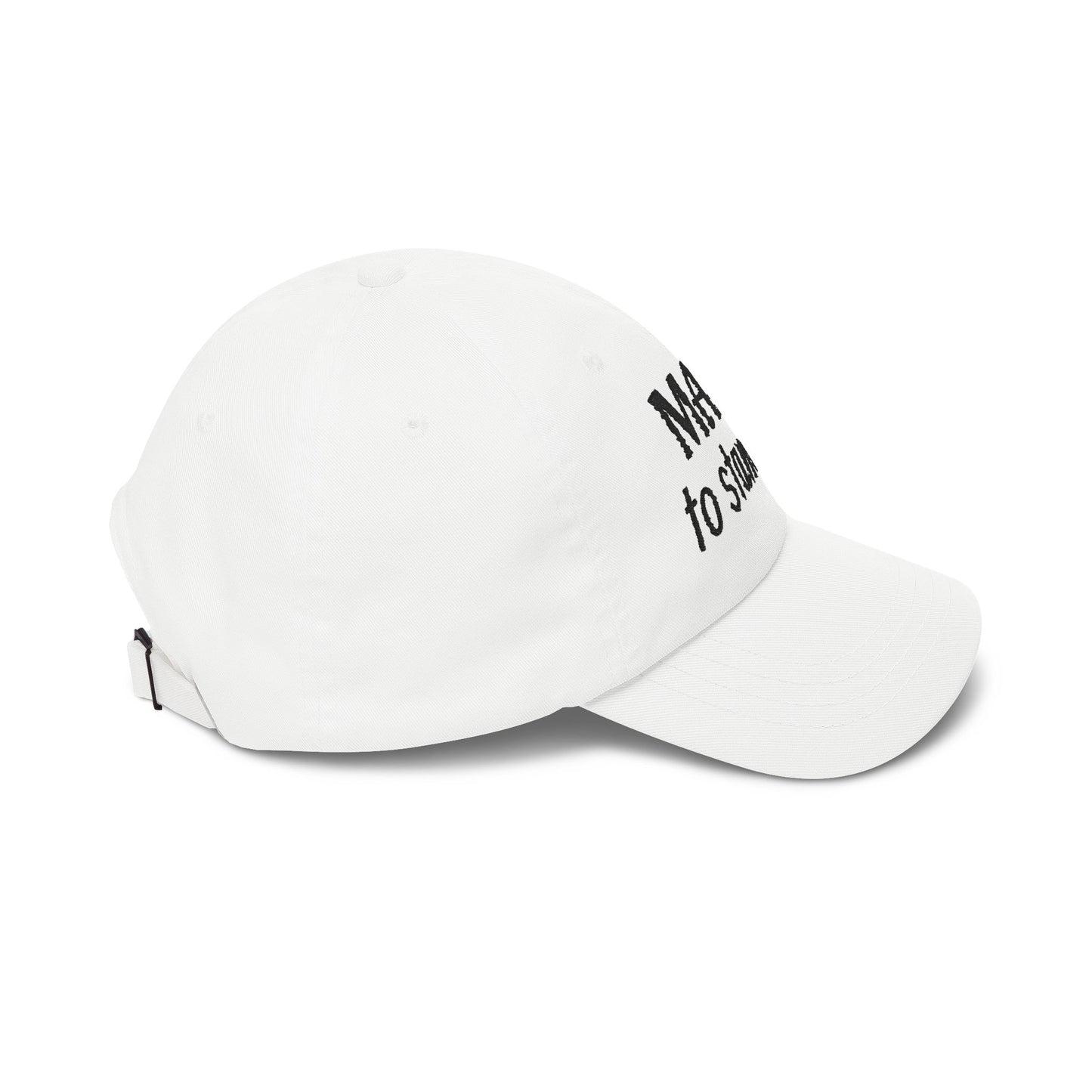 Made to Stand Out - Premium Embroidered Baseball Cap