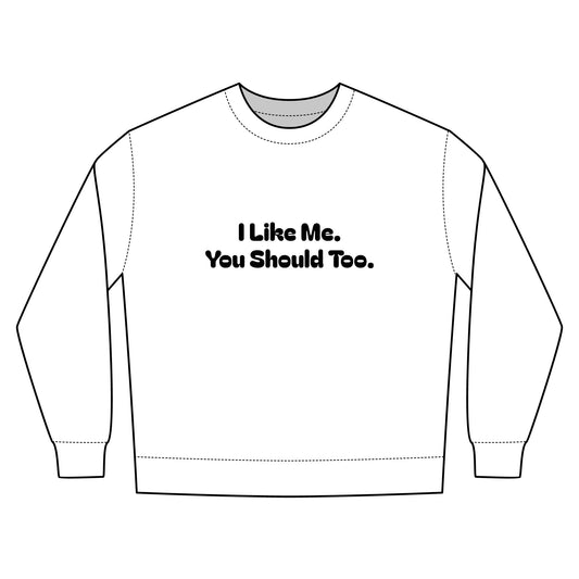 I Like Me. You Should Too. Confidence Looks Good On Me—Inspirational Crewneck