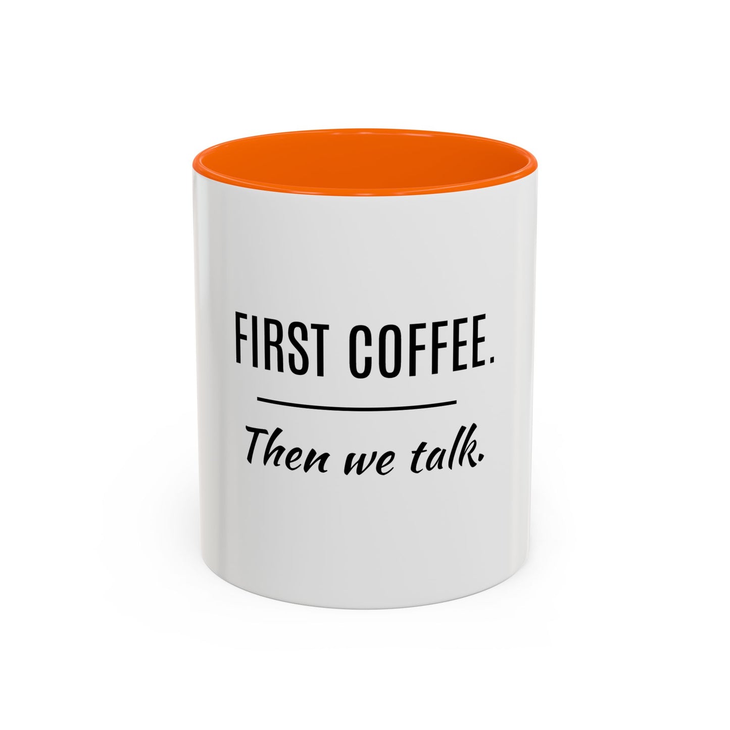 First Coffee. Then Talk.—Accent Ceramic Mug
