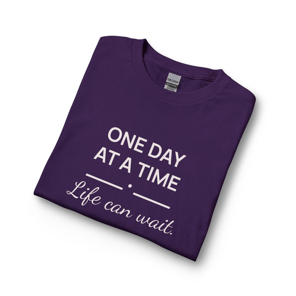 One Day at a Time–Life Can Wait: Long Sleeve Shirt