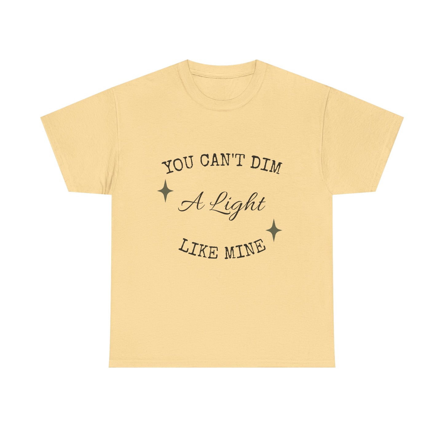 You Can't Dim a Light Like Mine—Inspirational T-Shirt