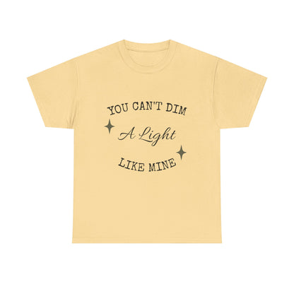 You Can't Dim a Light Like Mine—Inspirational T-Shirt