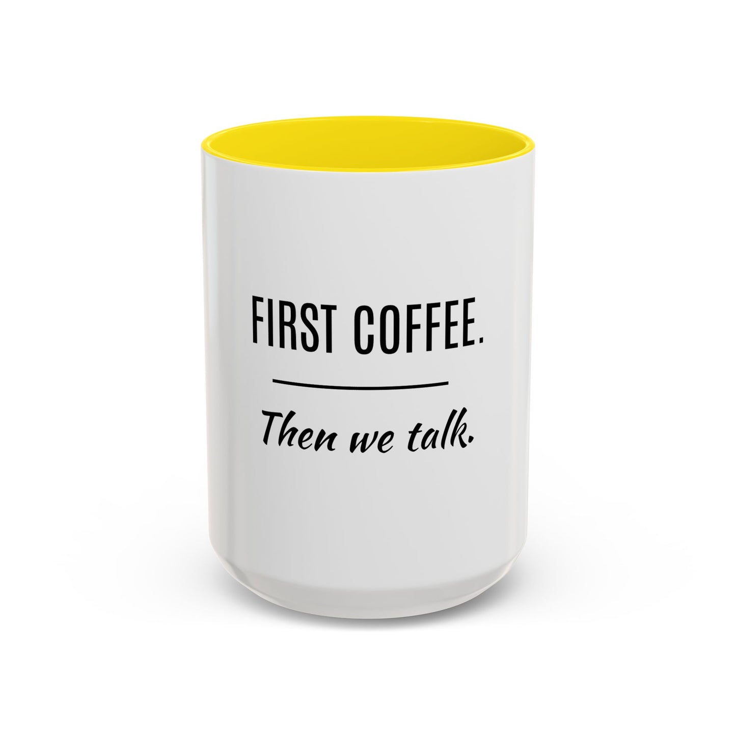 First Coffee. Then Talk.—Accent Ceramic Mug