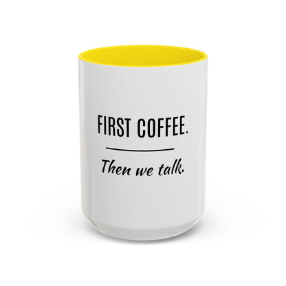 First Coffee. Then Talk.—Accent Ceramic Mug
