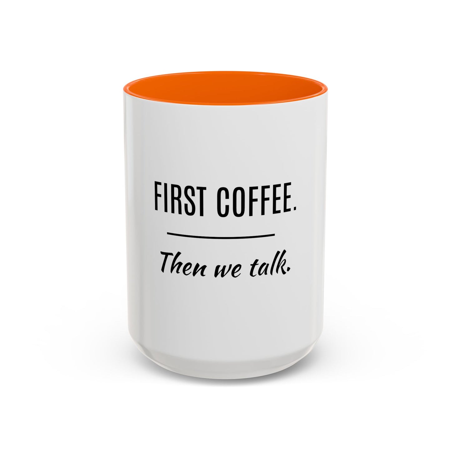 First Coffee. Then Talk.—Accent Ceramic Mug