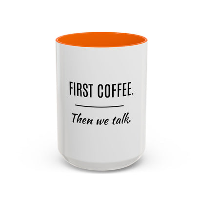 First Coffee. Then Talk.—Accent Ceramic Mug