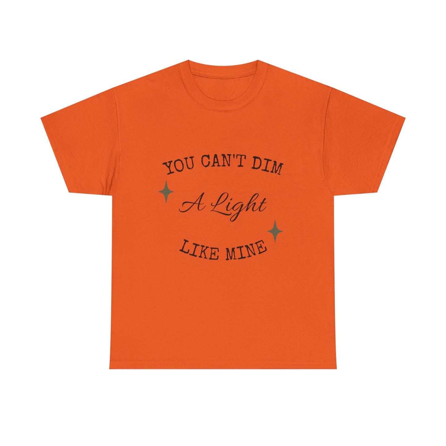 You Can't Dim a Light Like Mine—Inspirational T-Shirt