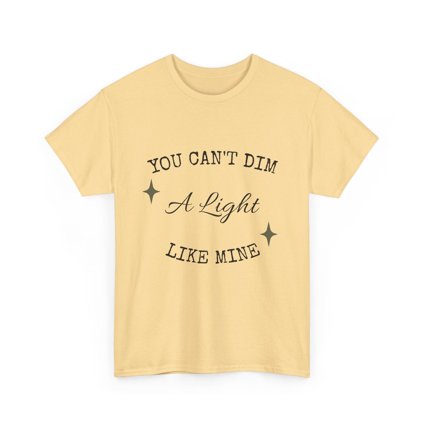 You Can't Dim a Light Like Mine—Inspirational T-Shirt
