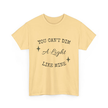 You Can't Dim a Light Like Mine—Inspirational T-Shirt